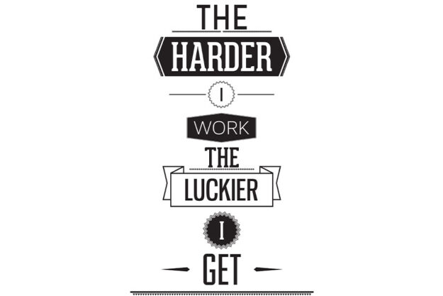 The harder I work the luckier I get quote on white background