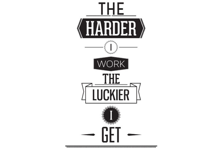 The harder I work the luckier I get quote on white background