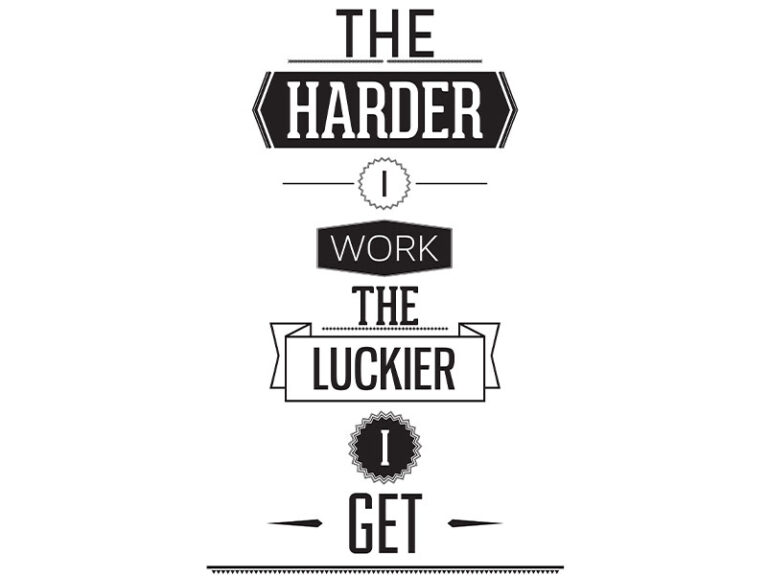 The harder I work the luckier I get quote on white background